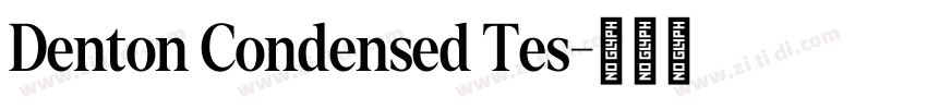 Denton Condensed Tes字体转换 Denton Condensed Tes字体转换